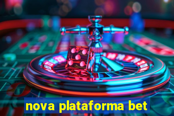 nova plataforma bet